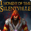 Jocul 1 Moment of Time: Silentville