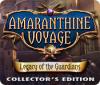 Jocul Amaranthine Voyage: Legacy of the Guardians Collector's Edition