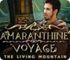 Jocul Amaranthine Voyage: The Living Mountain