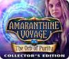 Jocul Amaranthine Voyage: The Orb of Purity Collector's Edition