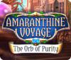Jocul Amaranthine Voyage: The Orb of Purity