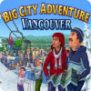 Jocul Big City Adventure: Vancouver