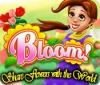 Jocul Bloom! Share flowers with the World