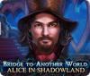 Jocul Bridge to Another World: Alice in Shadowland