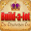 Jocul Build-a-Lot: The Elizabethan Era