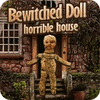Jocul Bewitched Doll: Horrible House