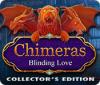Jocul Chimeras: Blinding Love Collector's Edition