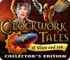 Jocul Clockwork Tales: Of Glass and Ink Collector's Edition