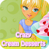 Jocul Crazy Cream Desserts