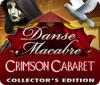 Jocul Danse Macabre: Crimson Cabaret Collector's Edition