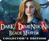 Jocul Dark Dimensions: Blade Master Collector's Edition