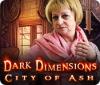 Jocul Dark Dimensions: City of Ash