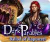 Jocul Dark Parables: Ballad of Rapunzel