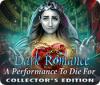 Jocul Dark Romance: A Performance to Die For Collector's Edition