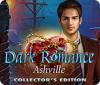Jocul Dark Romance: Ashville Collector's Edition