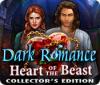 Jocul Dark Romance: Heart of the Beast Collector's Edition