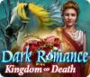 Jocul Dark Romance: Kingdom of Death