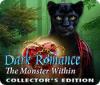 Jocul Dark Romance: The Monster Within Collector's Edition