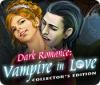 Jocul Dark Romance: Vampire in Love Collector's Edition