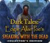 Jocul Dark Tales: Edgar Allan Poe's Speaking with the Dead Collector's Edition