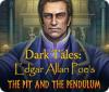 Jocul Dark Tales: Edgar Allan Poe's The Pit and the Pendulum