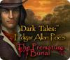 Jocul Dark Tales: Edgar Allan Poe's The Premature Burial