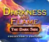 Jocul Darkness and Flame: The Dark Side Collector's Edition