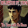 Jocul Delaware St. John: The Town with No Name