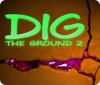 Jocul Dig The Ground 2