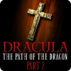 Jocul Dracula: The Path of the Dragon — Part 2