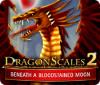 Jocul DragonScales 2: Beneath a Bloodstained Moon