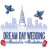 Jocul Dream Day Wedding: Married in Manhattan