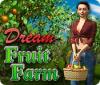 Jocul Dream Fruit Farm