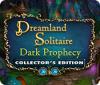 Jocul Dreamland Solitaire: Dark Prophecy Collector's Edition