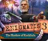 Jocul Enigmatis 3: The Shadow of Karkhala