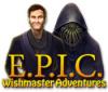 Jocul E.P.I.C.: Wishmaster Adventures