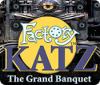Jocul Factory Katz: The Grand Banquet