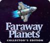 Jocul Faraway Planets Collector's Edition