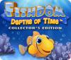 Jocul Fishdom: Depths of Time. Collector's Edition