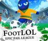 Jocul Foot LOL: Epic Fail League