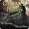 Jocul G.H.O.S.T. Hunters: The Haunting of Majesty Manor