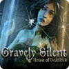 Jocul Gravely Silent: House of Deadlock