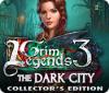 Jocul Grim Legends 3: The Dark City Collector's Edition