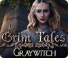 Jocul Grim Tales: Graywitch