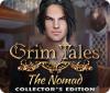 Jocul Grim Tales: The Nomad Collector's Edition