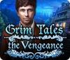 Jocul Grim Tales: The Vengeance