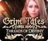 Jocul Grim Tales: Threads of Destiny