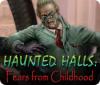 Jocul Haunted Halls: Fears from Childhood
