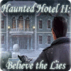 Jocul Haunted Hotel II: Believe the Lies