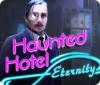 Jocul Haunted Hotel: Eternity